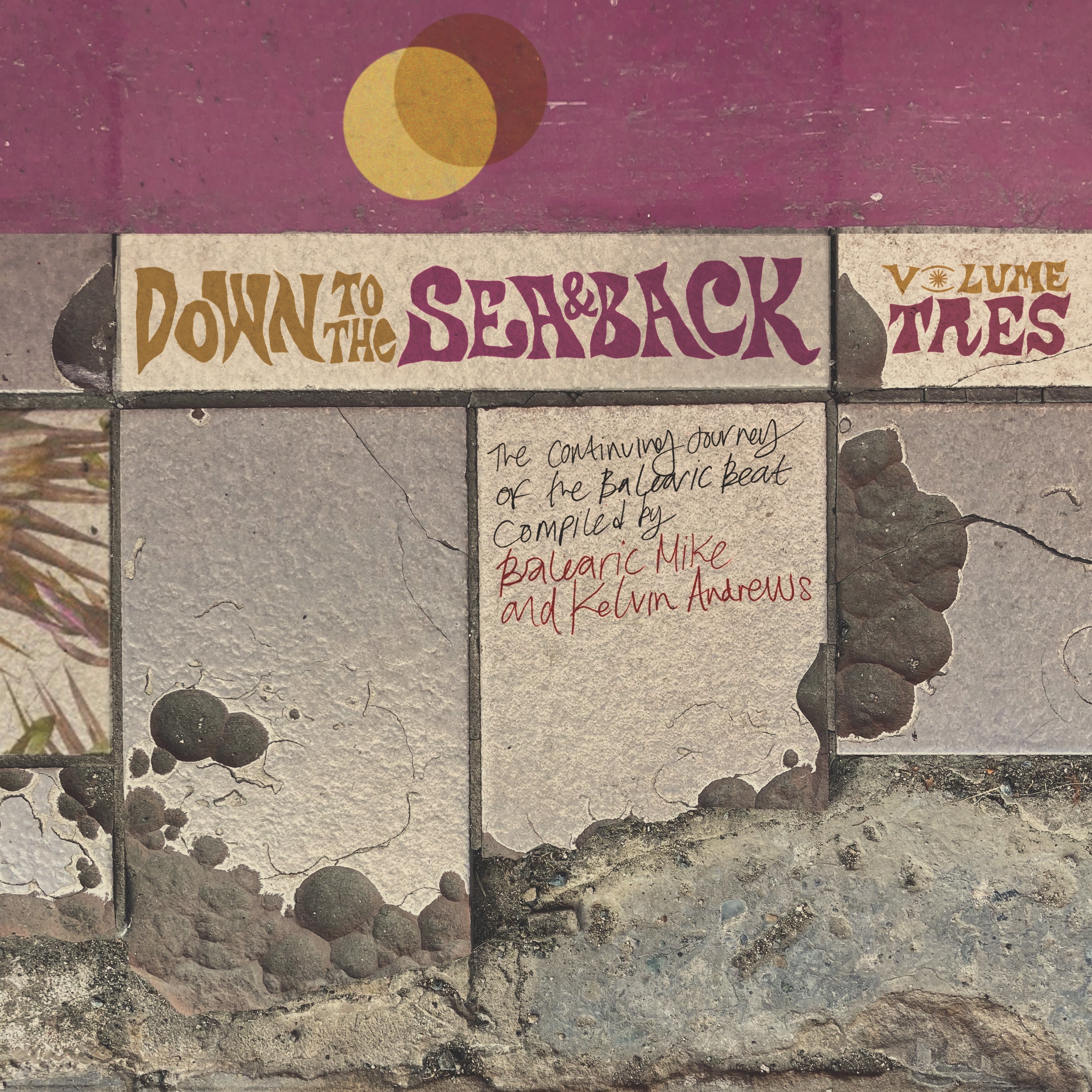 Various Artists Down To The Sea & Back: Volume Tres. The Continuing Journey Of The Balearic Beat (Compiled By Balearic Mike & Kelvin Andrews)