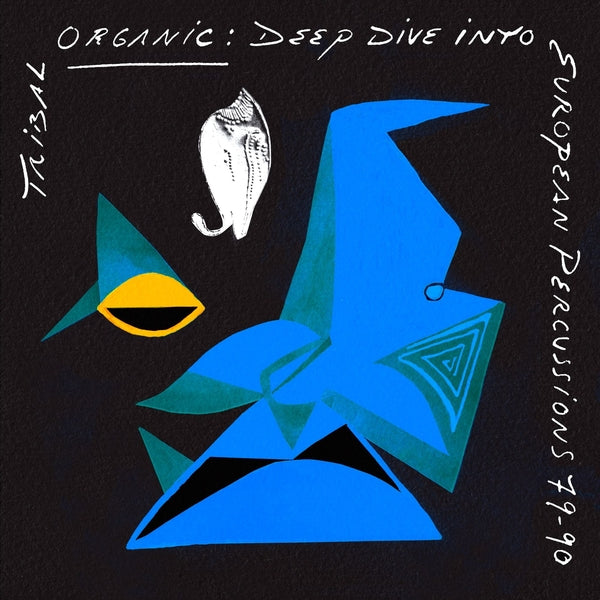 Various Atrists Tribal Organic: Deep Dive Into European Percussions 79-90