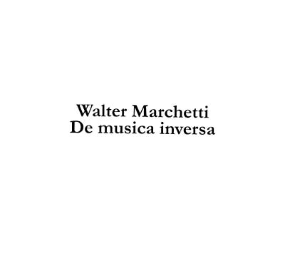 WALTER MARCHETTI De Musica Inversa