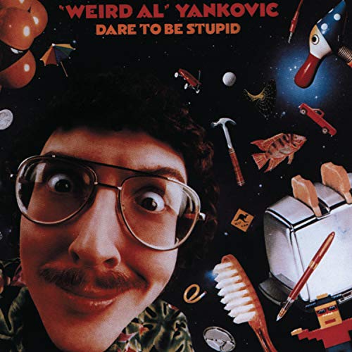 "Weird Al" Yankovic Dare To Be Stupid