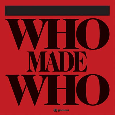 WHOMADEWHO Who Made Who