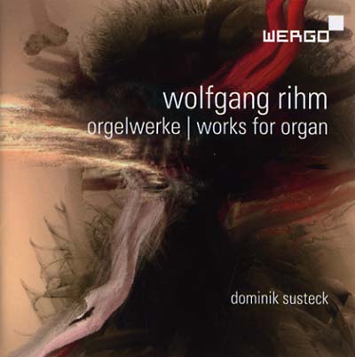 WOLFGANG RIHM Orgelwerke: Works for Organ
