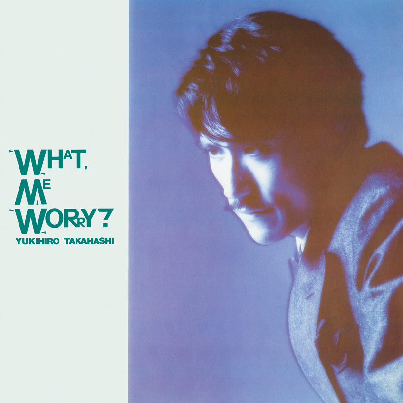 YUKIHIRO TAKAHASHI What, Me Worry?